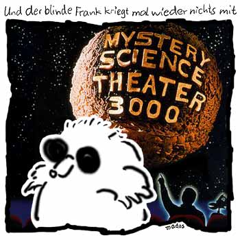 3000, Film, Kalkofe, Kino, Kinofilm, Kult, MST3K, Mystery, Mystery Science Theater 3000, Planet, Science, Silhouette, Theater, Umri, Video, Zuschauer – Und der blinde Frank kriegt mal wieder nichts mit – © Thiemo Kreuz