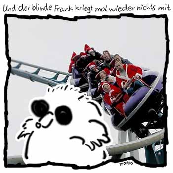 Abfahrt, Achterbahn, Feierabendvergngen, Freizeitpark, Nikolaus, Weihnachten, Weihnachts-Achterbahn, Weihnachtsmann – Und der blinde Frank kriegt mal wieder nichts mit – © Thiemo Kreuz