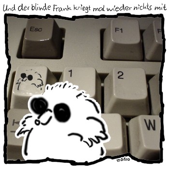 Esc, F1, Franktaste, Tastatur, Taste – Und der blinde Frank kriegt mal wieder nichts mit – © Thiemo Kreuz