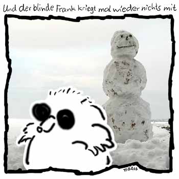 Kalt, Schnee, Schneemann, wei, Winter – Und der blinde Frank kriegt mal wieder nichts mit – © Thiemo Kreuz